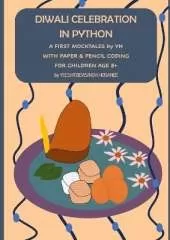 Diwali Celebration in Python: A FIRST MOCKTALES by YH WITH PAPER & PENCIL CODING FOR CHILDREN AGE 8+