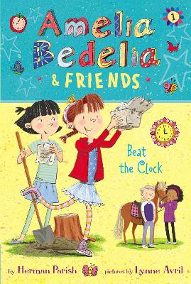 Amelia Bedelia & Friends #1: Amelia Bedelia & Friends Beat the Clock