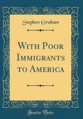 With Poor Immigrants to America (Classic Reprint)