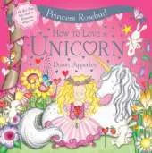 Princess Rosebud: How to Love a Unicorn