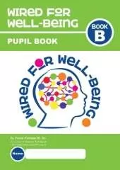 Wired for Well-Being: Pupil Book: Book B