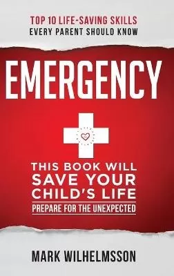 Emergency: This Book Will Save Your Child's Life