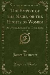 The Empire of the Nairs, or the Rights of Women, Vol. 2 of 4: An Utopian Romance, in Twelve Books (Classic Reprint)