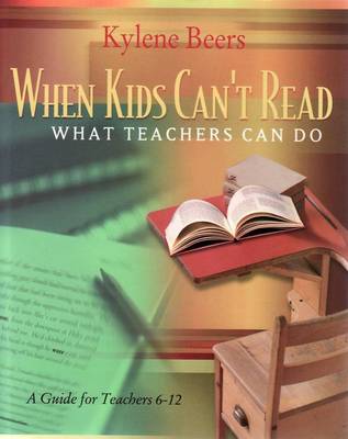 When Kids Can't Read, What Teachers Can Do: A Guide for Teachers, 6-12