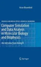Computer Simulation and Data Analysis in Molecular Biology and Biophysics: An Introduction Using R