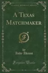 A Texas Matchmaker (Classic Reprint)