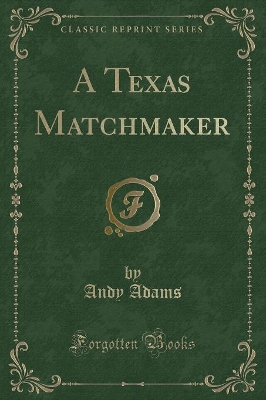 A Texas Matchmaker (Classic Reprint)