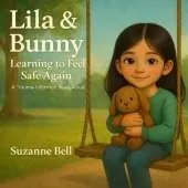 Lila and Bunny: Learning to Feel Safe Again, A Trauma-Informed Read Aloud