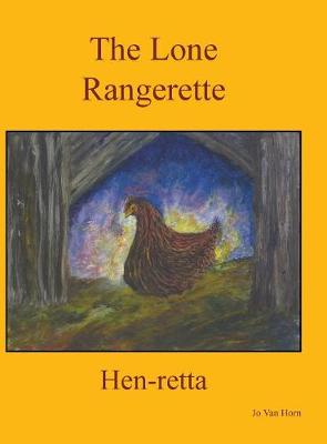 The Lone Rangerette: Hen-Retta