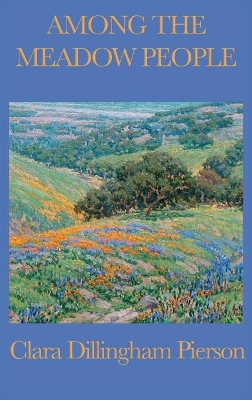 Among the Meadow People: Classic Children's Nature Stories of Meadow Animals, Birds, and Insects