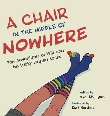 A Chair in the Middle of Nowhere: The Adventures of Will and His Lucky Striped Socks