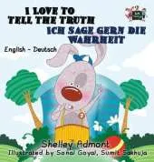 I Love to Tell the Truth Ich Sage Gern Die Wahrheit: English German Bilingual Edition