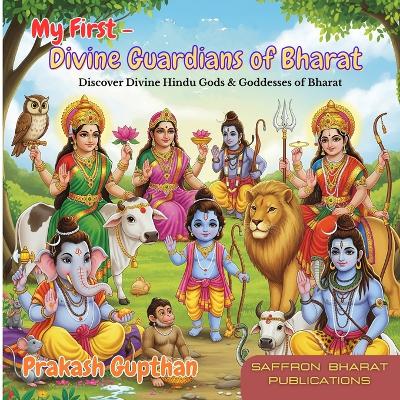 My First - Divine Guardians of Bharat: Discover Divine Hindu Gods & Goddesses of Bharat