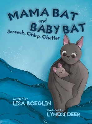 Mama Bat and Baby Bat: Screech, Chirp, Chatter