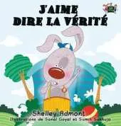 J'Aime Dire La Verite: I Love to Tell the Truth (French Edition)