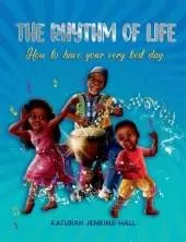 The Rhythm of Life: How to Have Your Very Best Day