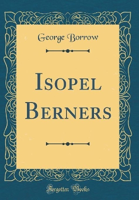 Isopel Berners (Classic Reprint)