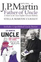 J.P. Martin: Father of Uncle, including the Unpublished Uncle