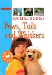 Animal Bodies: Paws, Tails and Whiskers