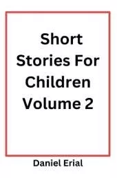 Short Stories For Children Volume 2