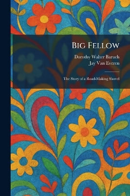 Big Fellow: The Story of a Road-Making Shovel