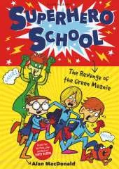 Superhero School: The Revenge of the Green Meanie