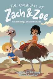 The Adventures of Zach and Zoe: An Anthology of Short Stories