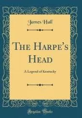 The Harpe's Head: A Legend of Kentucky (Classic Reprint)