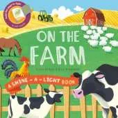 Shine a Light: On the Farm: A shine-a-light book