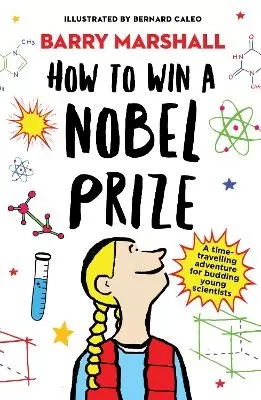 How to Win a Nobel Prize: Shortlisted for the Royal Society Young People’s Book Prize