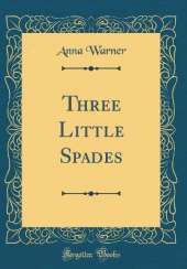Three Little Spades (Classic Reprint)