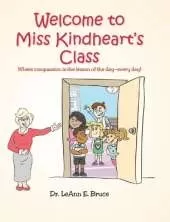Welcome to Miss Kindheart's Class: Where compassion is the lesson of the day-every day!