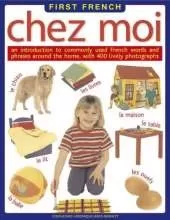 Chez Moi: An Introduction to Commonly Used French Words and Phrases Around the Home