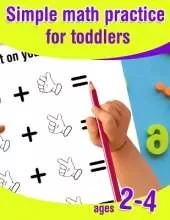 Simple math practice for toddlers ages 2-4: Introduction to math for preschoolers - kid workbook to learn to count and calculate