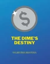 The Dime's Destiny