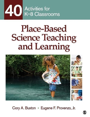 Place-Based Science Teaching and Learning: 40 Activities for K-8 Classrooms