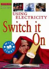 Using Electricity: Switch it on