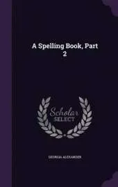 A Spelling Book, Part 2