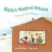 Nala's Magical Mitsiaq: A Story of Inuit Adoption