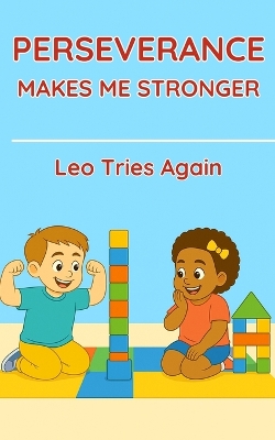 Perseverance Makes Me Stronger: Leo Tries Again