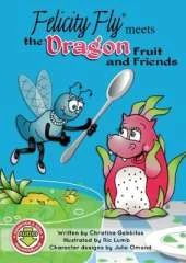 Felicity Fly Meets the Dragon Fruit and Friends