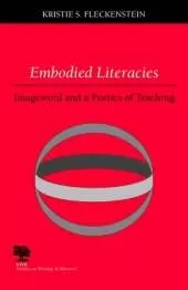 Embodied Literacies: Imageword and a Poetics of Teaching