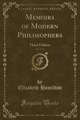 Memoirs of Modern Philosophers, Vol. 2 of 3: Third Edition (Classic Reprint)