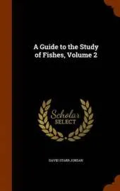A Guide to the Study of Fishes, Volume 2