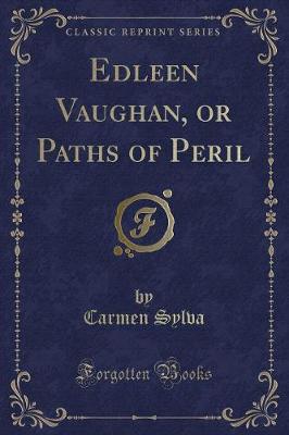 Edleen Vaughan, or Paths of Peril (Classic Reprint)