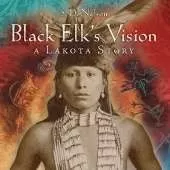 Black Elk's Vision: A Lakota Story