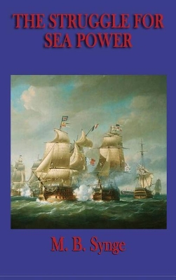 The Struggle for Sea Power: The Development of Naval Warfare and Maritime Power from Antiquity to the Modern Age