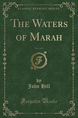 The Waters of Marah, Vol. 1 of 3 (Classic Reprint)