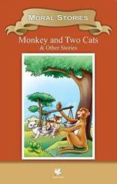 Monkey & Two Cats & Other Stories: Moral Stories