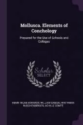 Mollusca. Elements of Conchology: Prepared for the Use of Schools and Colleges